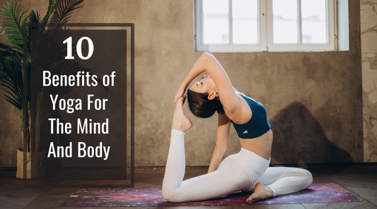 10 Benefits of Yoga For The Mind And Body