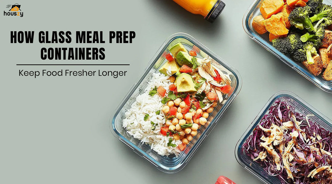 How Glass Meal Prep Containers Keep Food Fresher Longer