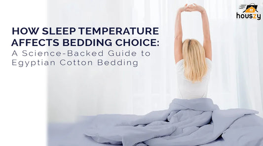 How Sleep Temperature Affects Bedding Choice: A Science-Backed Guide to Egyptian Cotton Bedding