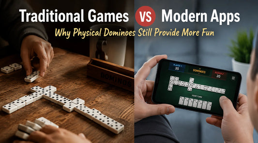 Traditional Games vs Modern Apps: Why Physical Dominoes Still Provide More Fun